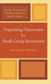 Organizing Classrooms for Small-Group Instruction