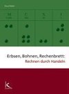 Erbsen, Bohnen, Rechenbrett: Rechnen durch Handeln