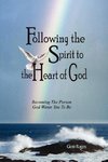 Following The Spirit To The Heart Of God