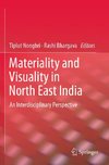 Materiality and Visuality in North East India