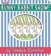 The Bunny Rabbit Show!