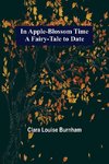 In Apple-Blossom Time; A Fairy-Tale to Date