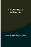 In a Glass Darkly (Volume III)