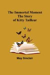 The Immortal Moment; The Story of Kitty Tailleur