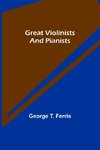 Great Violinists and Pianists