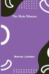 The Hate Disease