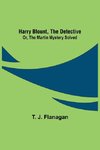 Harry Blount, the Detective; Or, The Martin Mystery Solved