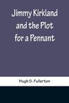 Jimmy Kirkland and the Plot for a Pennant