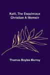 Kalli, the Esquimaux Christian A Memoir