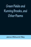 Green Fields and Running Brooks, and Other Poems