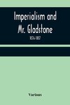 Imperialism and Mr. Gladstone; 1876-1887