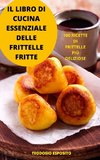 IL LIBRO DI CUCINA ESSENZIALE DELLE FRITTELLE FRITTE