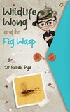 Wildlife Wong and the Fig Wasp