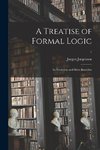 A Treatise of Formal Logic: Its Evolution and Main Branches; 1