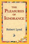 The Pleasures of Ignorance