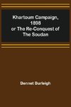 Khartoum Campaign, 1898; or the Re-Conquest of the Soudan