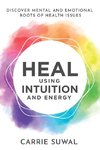 Heal Using Intuition And Energy