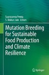 Mutation Breeding for Sustainable Food Production and Climate Resilience