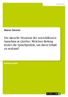 Die aktuelle Situation der autochthonen Sprachen in Québec. Welchen Beitrag leistet die Sprachpolitik, um ihren Erhalt zu wahren?