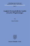 Ausgleich für innerhalb der Familie erbrachte Pflegeleistungen.