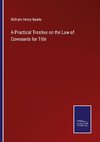 A Practical Treatise on the Law of Covenants for Title