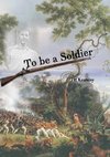 To be a Soldier