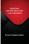 Johnny Bear, and Other Stories from Lives of the Hunted