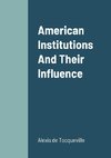 American Institutions And Their Influence