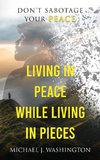 Living In Peace While Living In Pieces