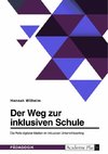 Der Weg zur inklusiven Schule. Die Rolle digitaler Medien im inklusiven Unterrichtssetting