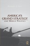 America's Grand Strategy and World Politics