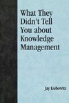 What They Didn't Tell You about Knowledge Management