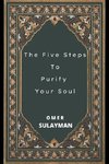 The Five Steps To Purify  Your Soul