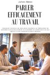 Parler efficacement au travail