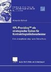 4PL-ProvidingTM  als strategische Option für Kontraktlogistikdienstleister