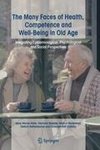 The Many Faces of Health, Competence and Well-Being in Old Age