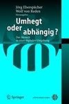 Umhegt oder abhängig?