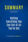 Summary: Getting Everything You Can Out of All You've Got