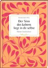 Der Sinn des Lebens liegt in dir selbst