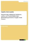 Finanzierung entlang der Lieferkette. Aufbau und Funktionalität einer Blockchain-gesteuerten Supply Chain Finance