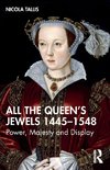 All the Queen's Jewels, 1445-1548