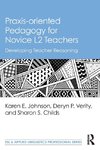 Praxis-oriented Pedagogy for Novice L2 Teachers