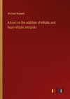 A tract on the addition of elliptic and hyper-elliptic integrals