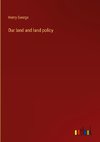 Our land and land policy