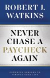 Never Chase A Paycheck Again