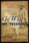 Go West Mr. President