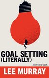 Goal Setting (Literally)