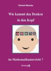 Wie kommt das Denken in den Kopf ... im Mathematikunterricht?