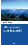 Mit Wagemut zum Traumziel