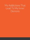 My Addictions That Lead To My Inner Demons